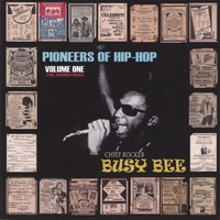Chief Rocker Busy Bee - Pioneers of Hip-Hop Volume One