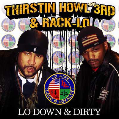 Thirstin Howl III and Rack Lo - Lo Down & Dirty