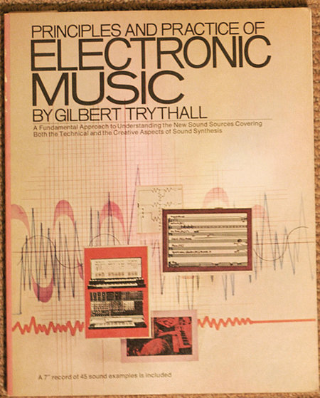 Principles and Practice of Electronic Music by G. Trythall
