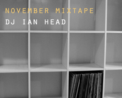 DJ Ian Head - November Mixtape: Short Eclectic Set